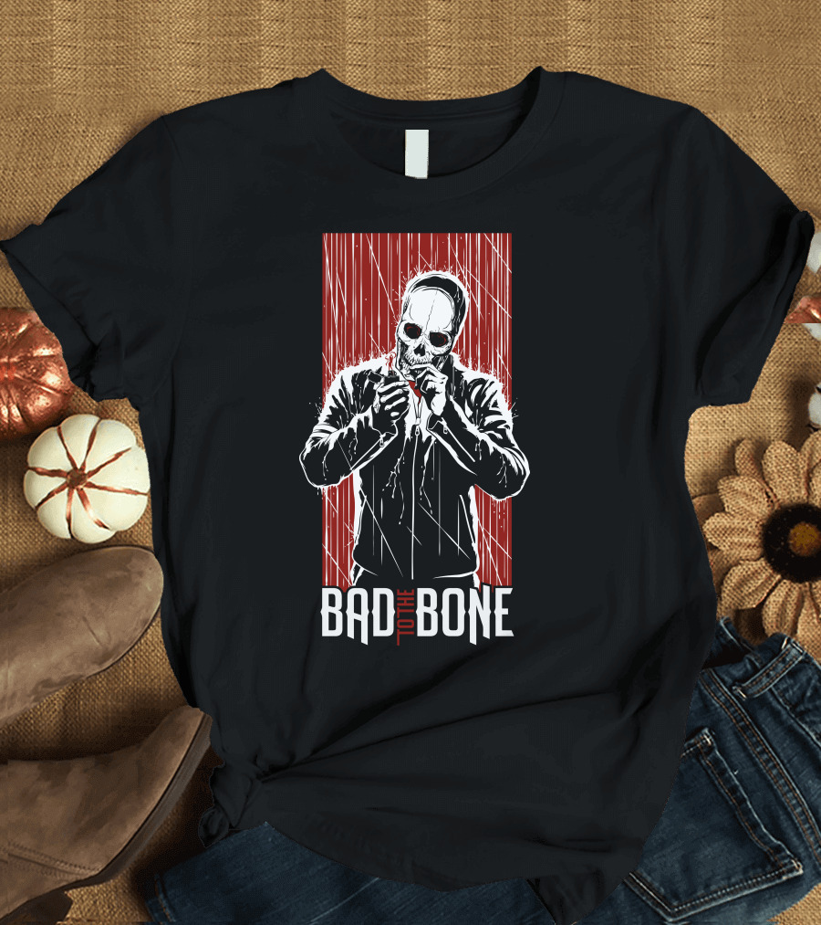 BAD TO THE BONE T-Shirt