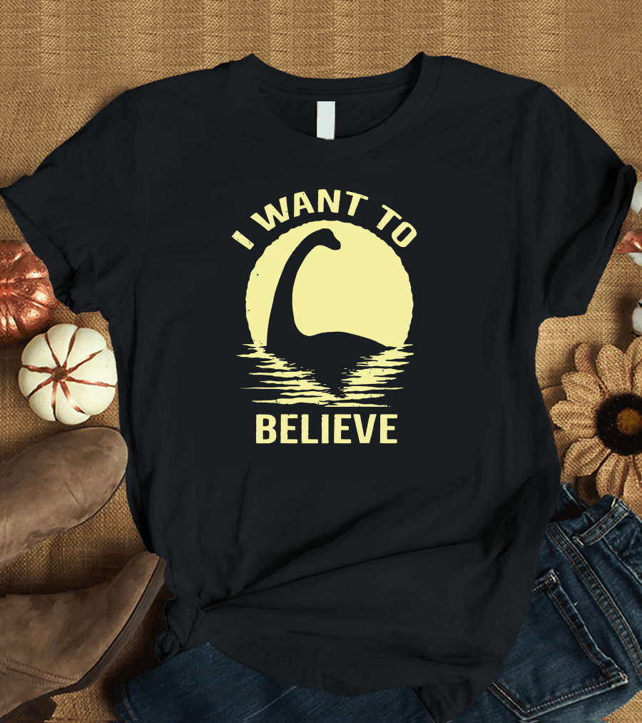 I Want to Believe Dinosaur Loch Ness Monster T-Shirt