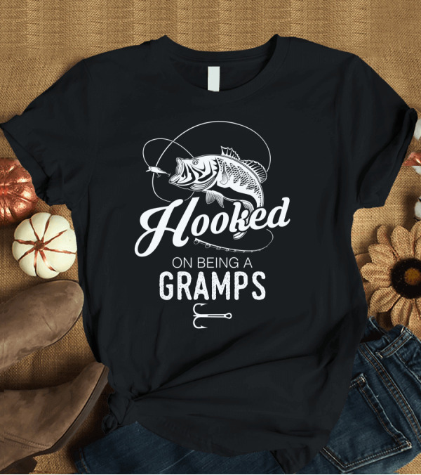 T-Shirt: Hooked On Being A Gramps With Fishing Hook and Lure T-Shirt Hooked On Being A Gramps With Fishing Hook and Lure T-Shirt