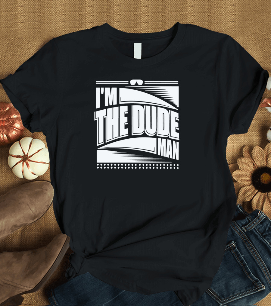 I'm The Dude Man Iconic Retro Style Text with Sunglasses and Patterned Elements T-Shirt
