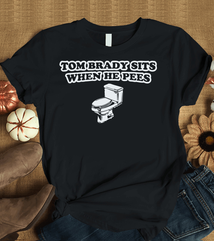 Indianapolis Colts Tom Brady Sits When He Pees Funny Jersey Andrew Luck Football Humor T-Shirt