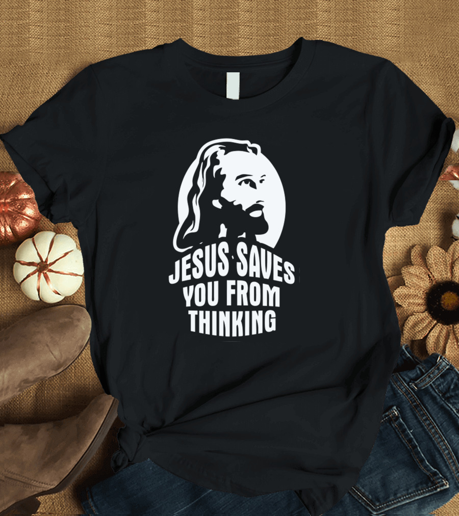Jesus Saves You From Thinking Classic Monochrome Oval T-Shirt
