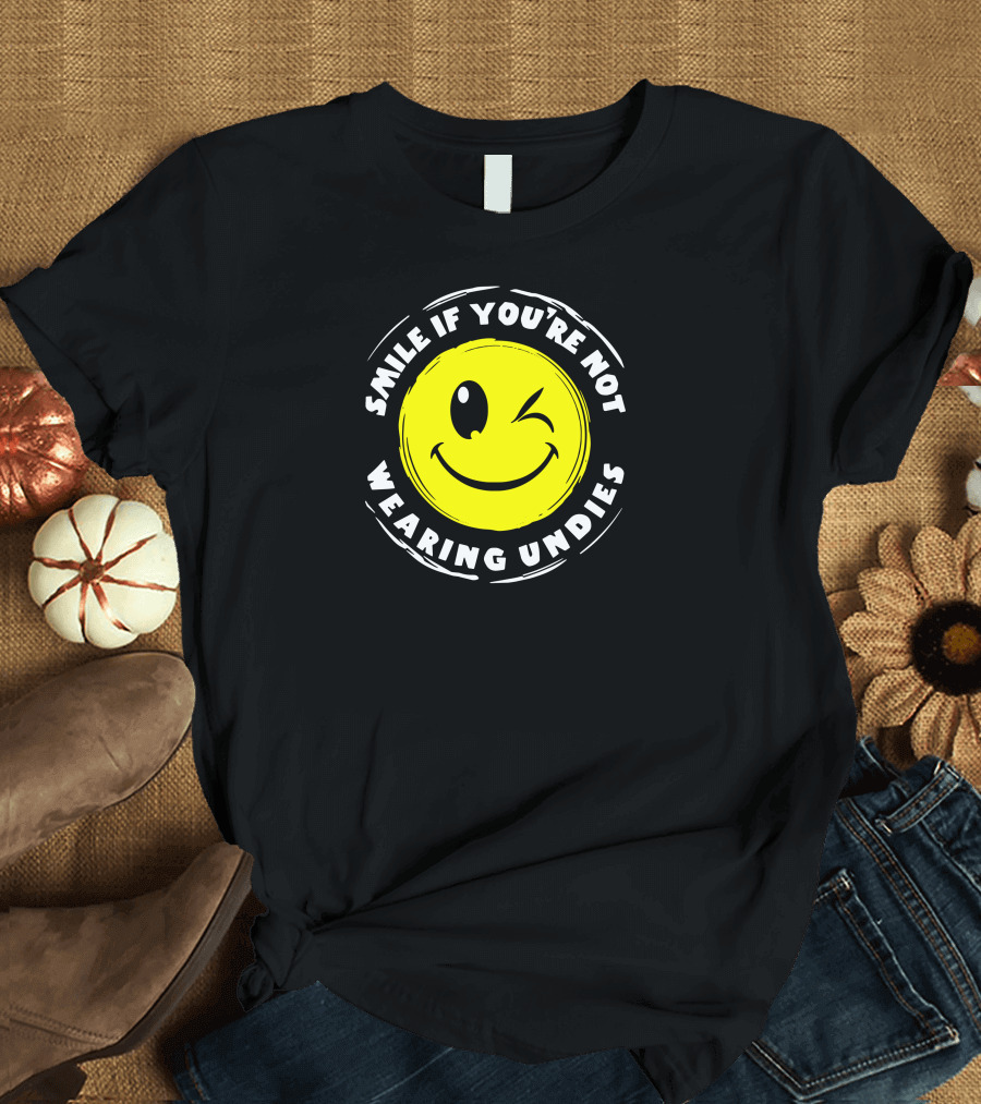 Smile If You're Not Wearing Undies Winking Face T-Shirt