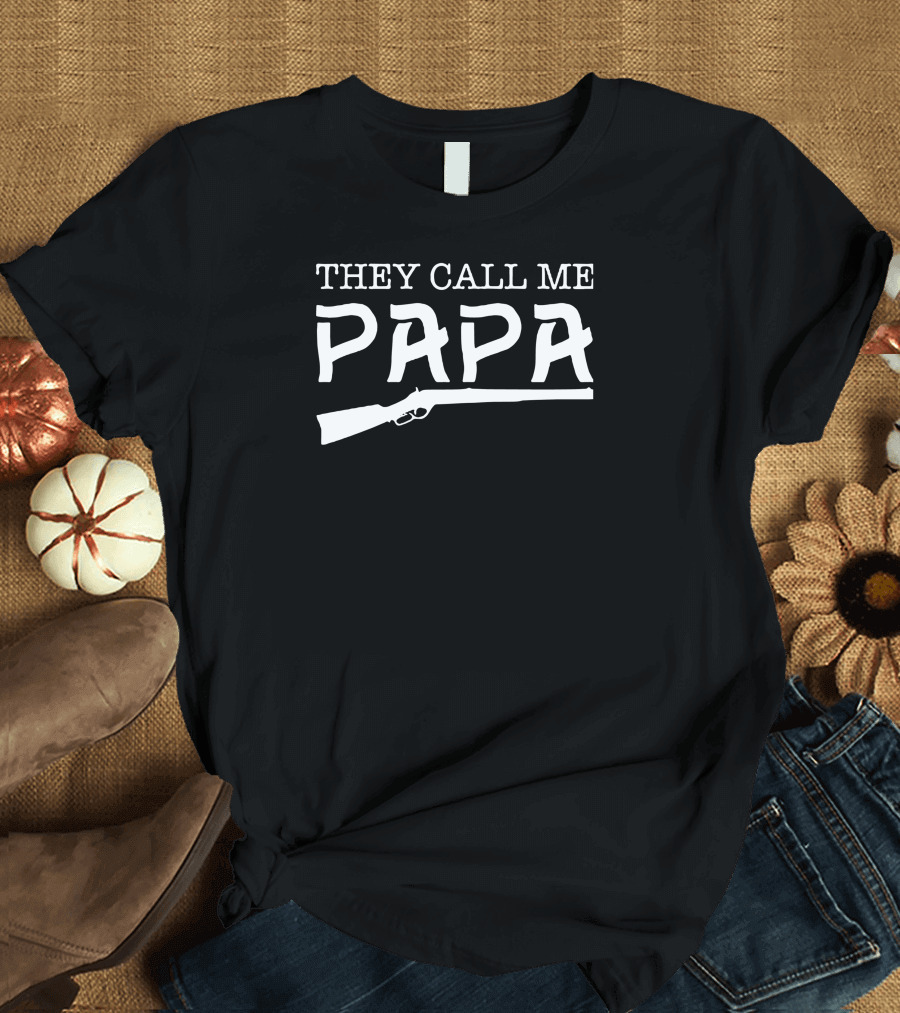 THEY CALL ME PAPA Rifle T-Shirt