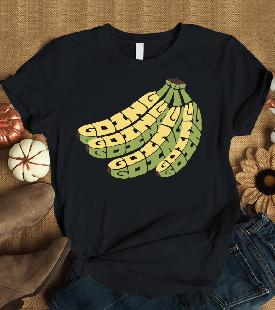 GOING GOING GOING GOING GOING BANANAS T-Shirt