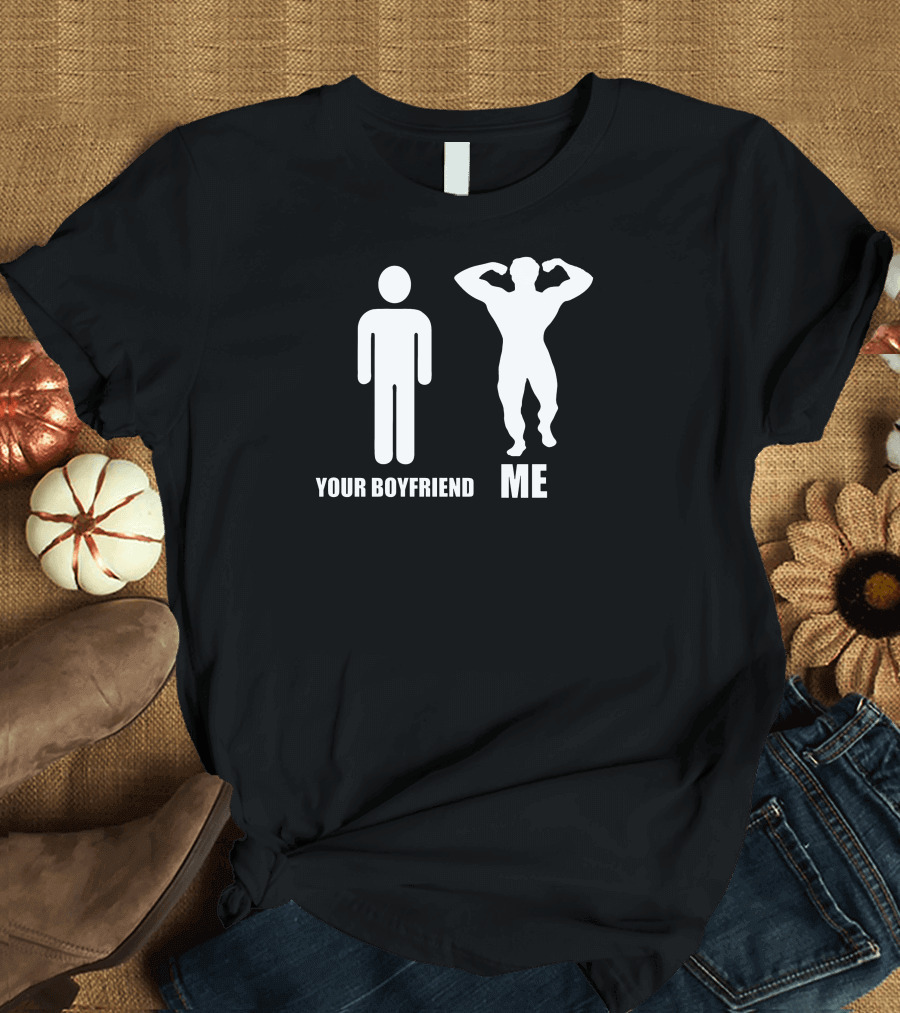Your Boyfriend Me Gym Fitness T-Shirt