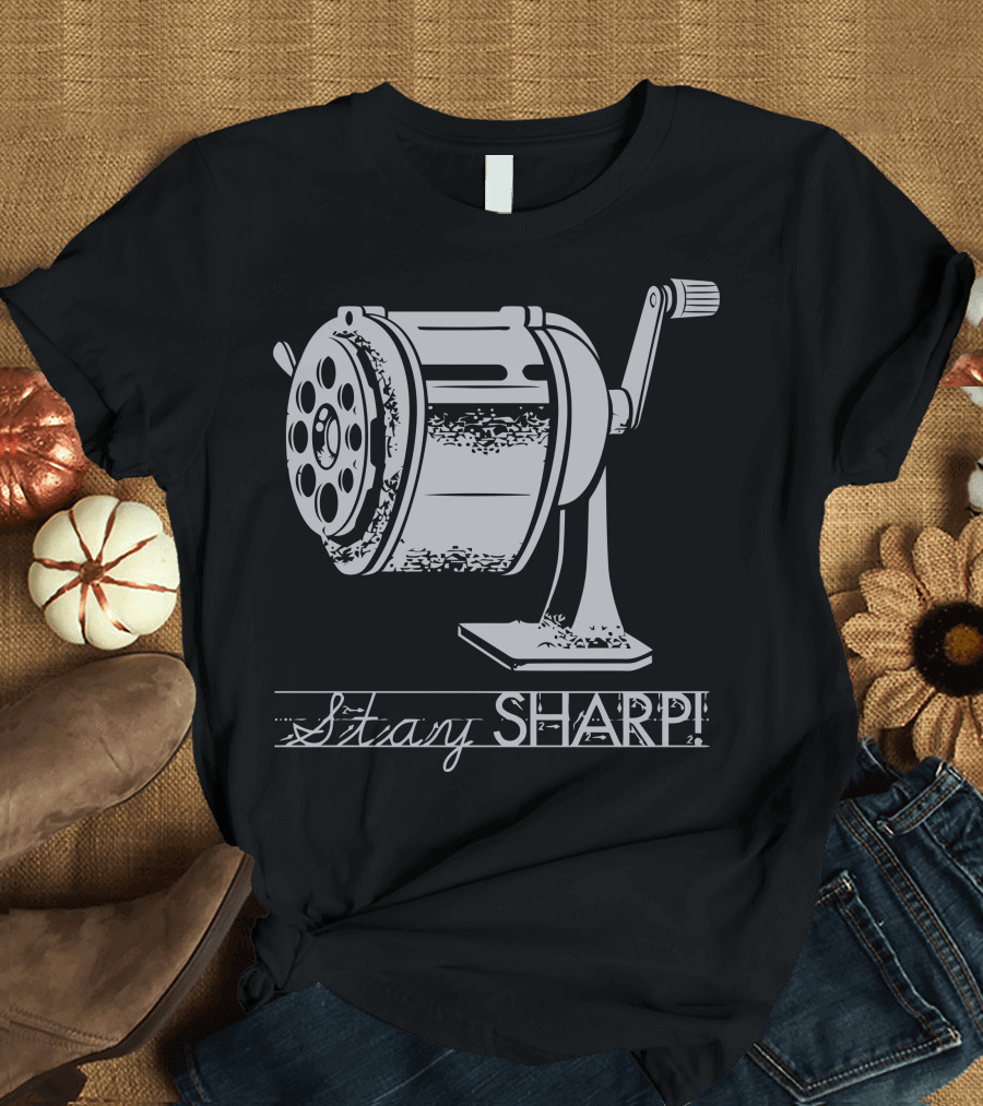 Stay Sharp Pencil Sharpener Retro Typography T-Shirt
