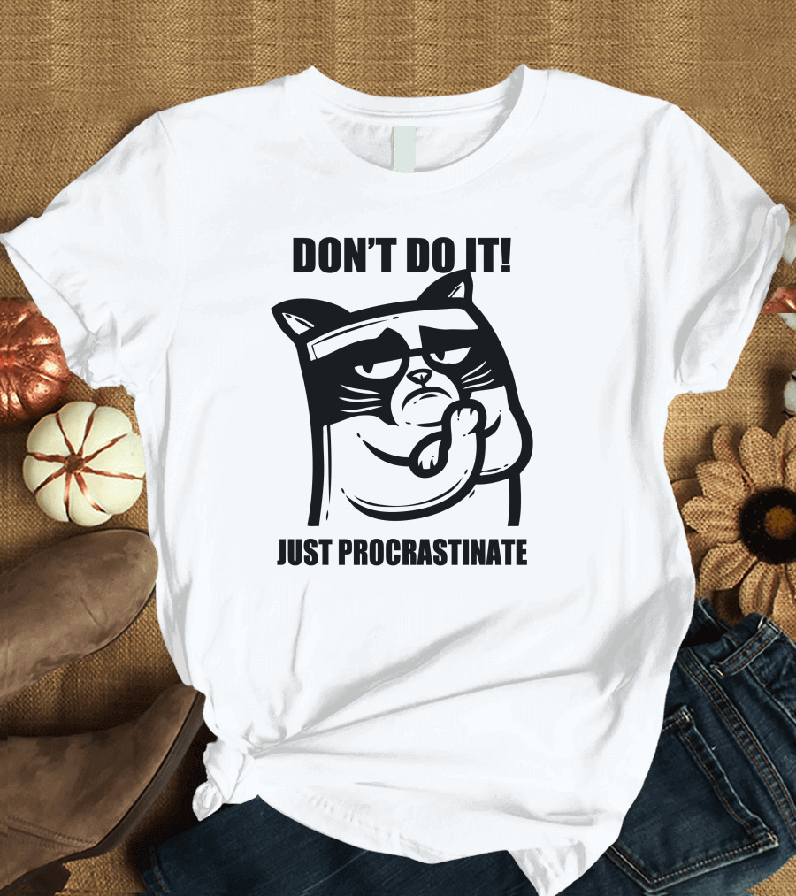DON'T DO IT JUST PROCRASTINATE Cat T-Shirt