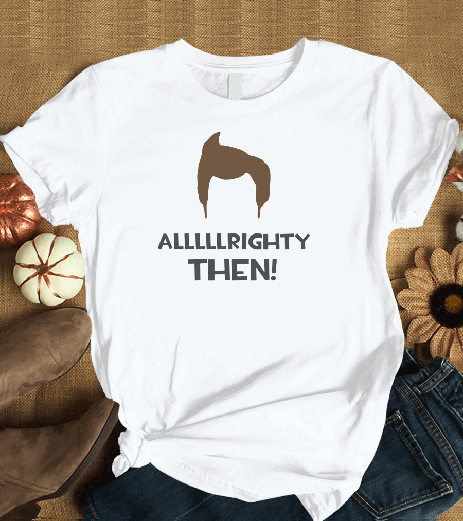 Allllrighty Then Ace Ventura Hair T-Shirt
