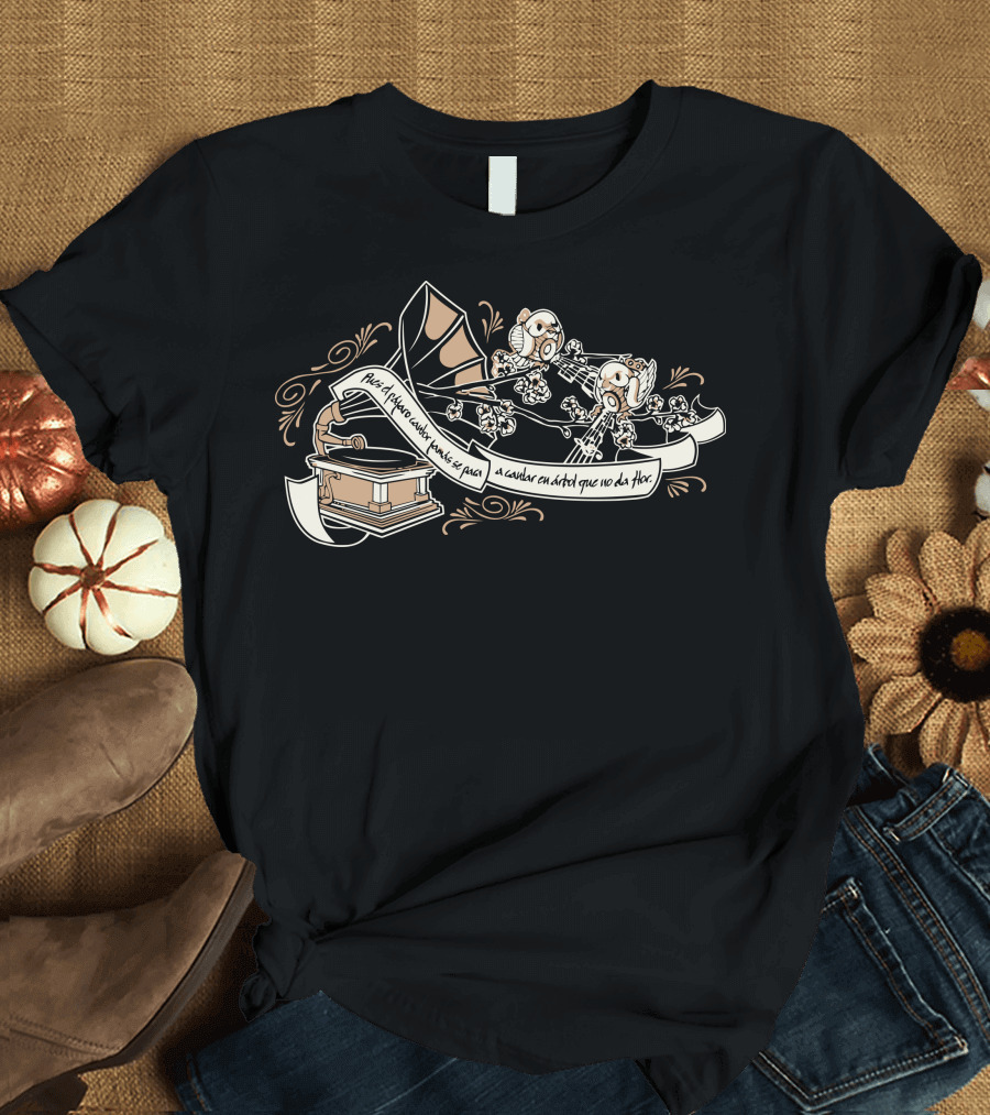 Worth Two On Platican Parloteando Mientras Se Pasa El Arbol Que No Da Flor T-Shirt