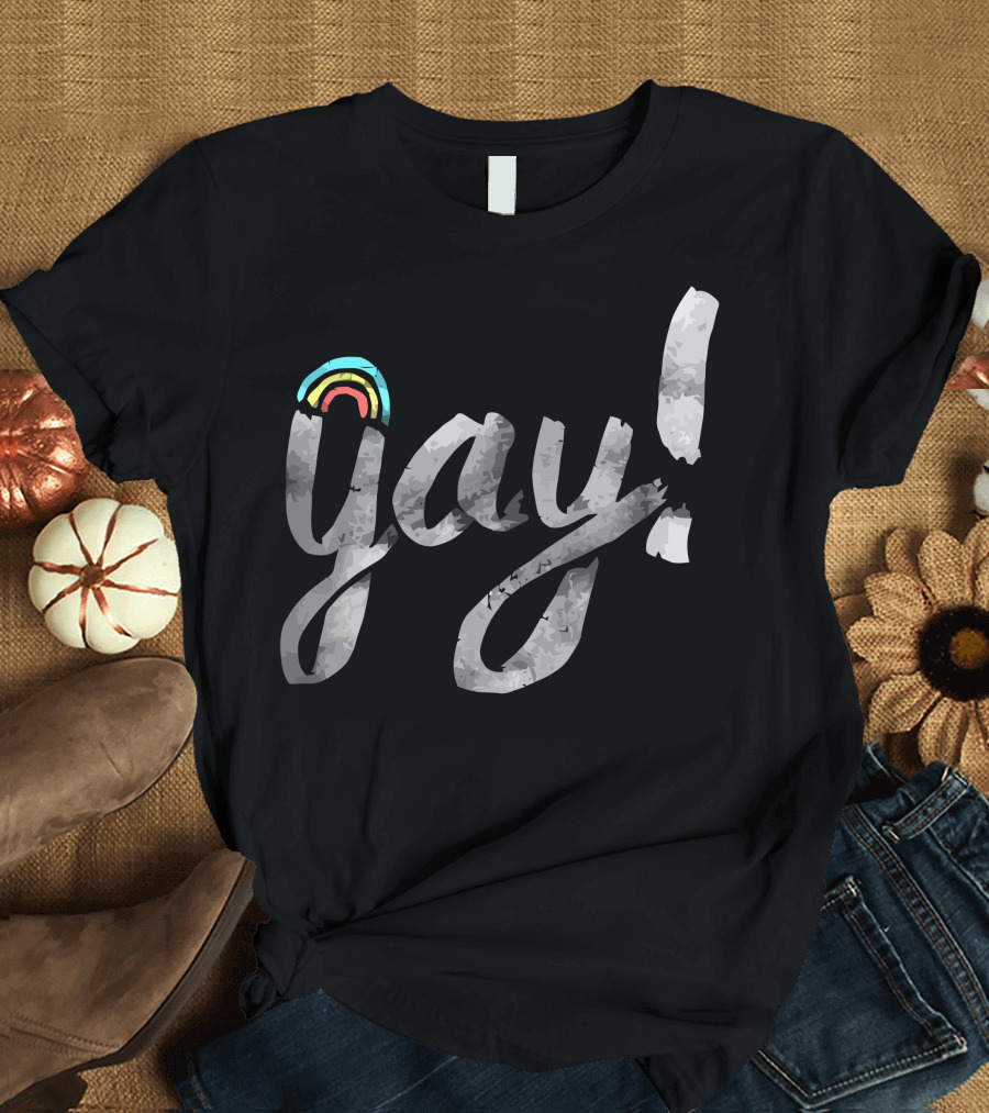 Gay Pride Yay with Rainbow Accent T-Shirt