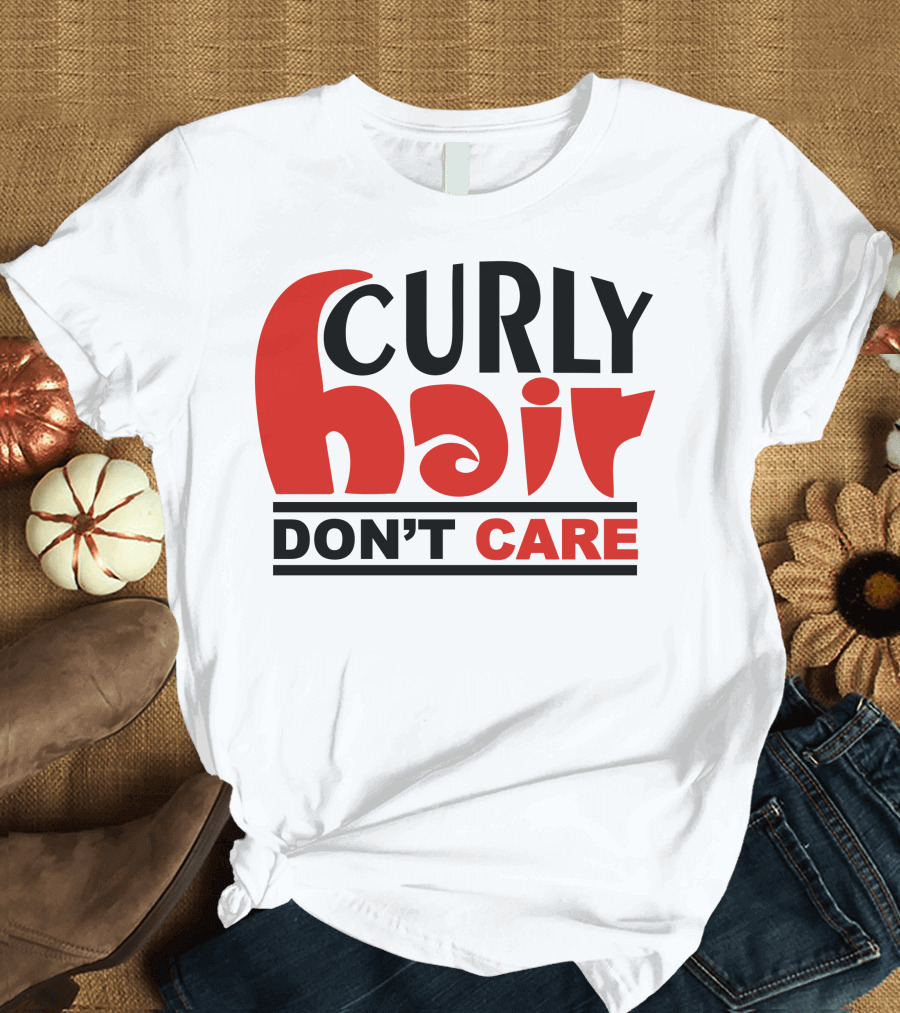 CURLY HAIR DON'T CARE T-Shirt