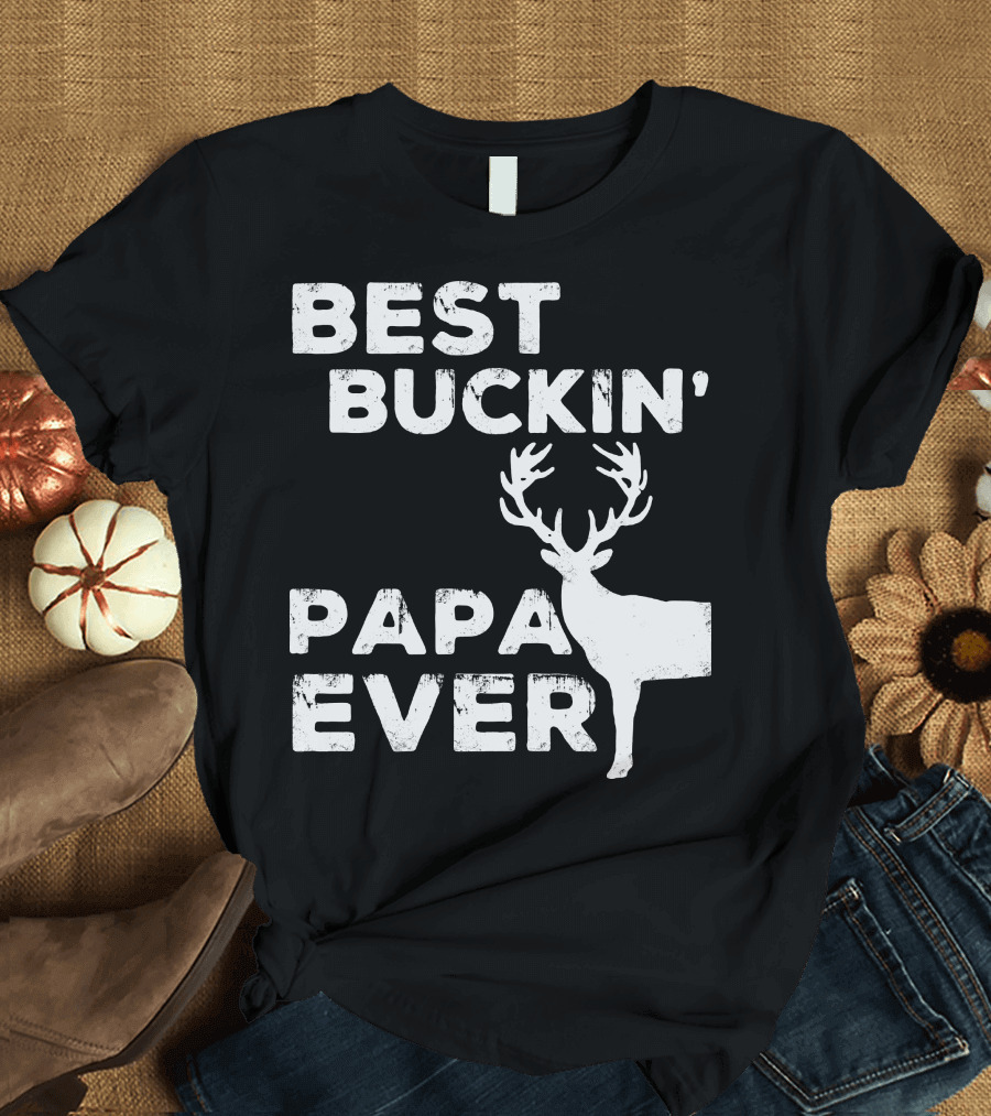 Best Buckin Papa Ever Deer Theme Rustic T-Shirt
