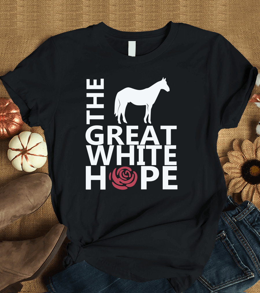 The Great White Hope Horse Rose T-Shirt