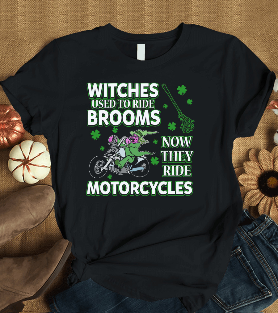 Witches Used to Ride Brooms Now They Ride Motorcycles T-Shirt