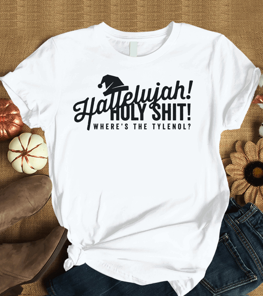 Hallelujah Holy Shit Where's the Tylenol Santa Hat T-Shirt