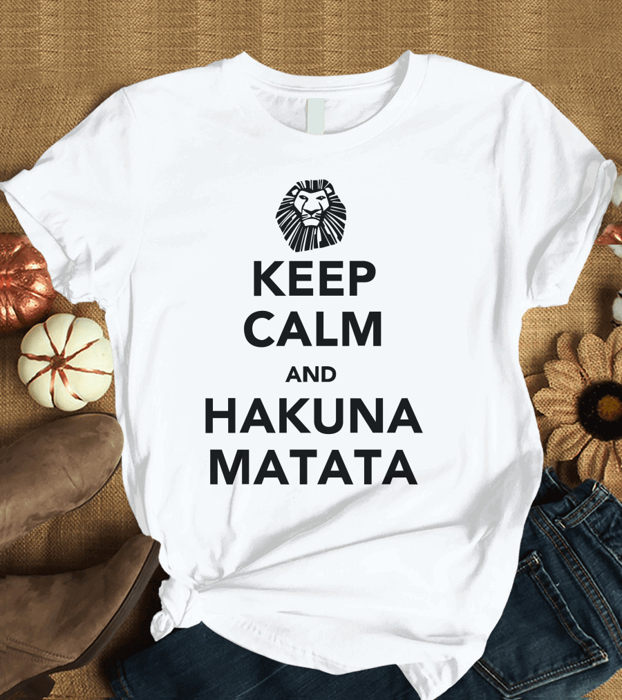 Keep Calm and Hakuna Matata Lion T-Shirt