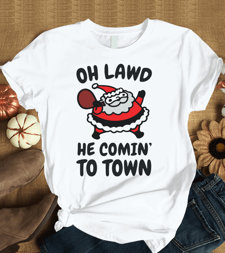 OH LAWD HE COMIN' TO TOWN SANTA CLAUS T-Shirt