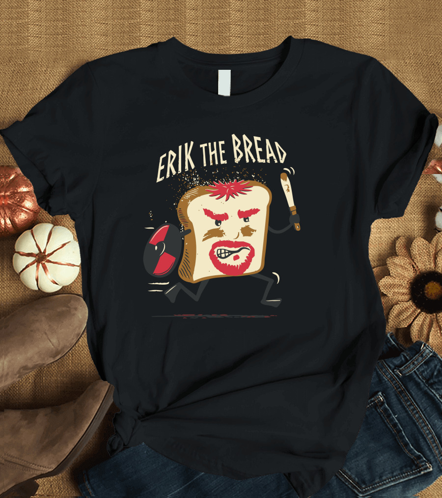ERIK THE BREAD VIKING WARRIOR PARODY WITH AXE AND SHIELD T-Shirt