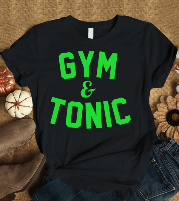 T-Shirt: GYM and TONIC T-Shirt GYM and TONIC T-Shirt