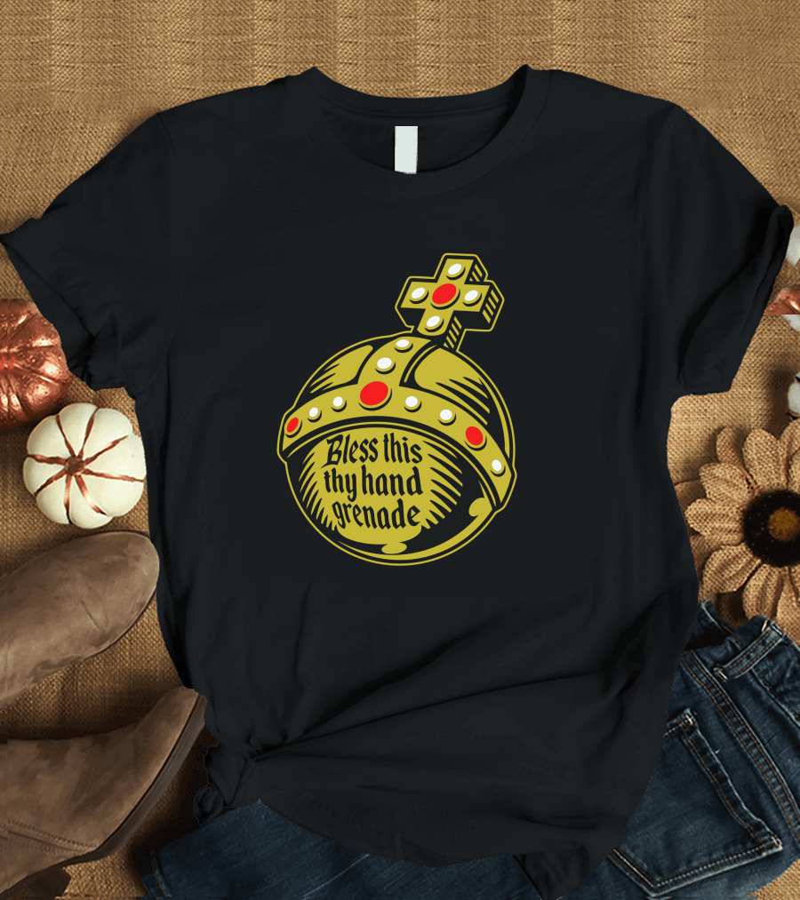 Holiest Of Hand Grenades Bless This Thy Hand Grenade T-Shirt