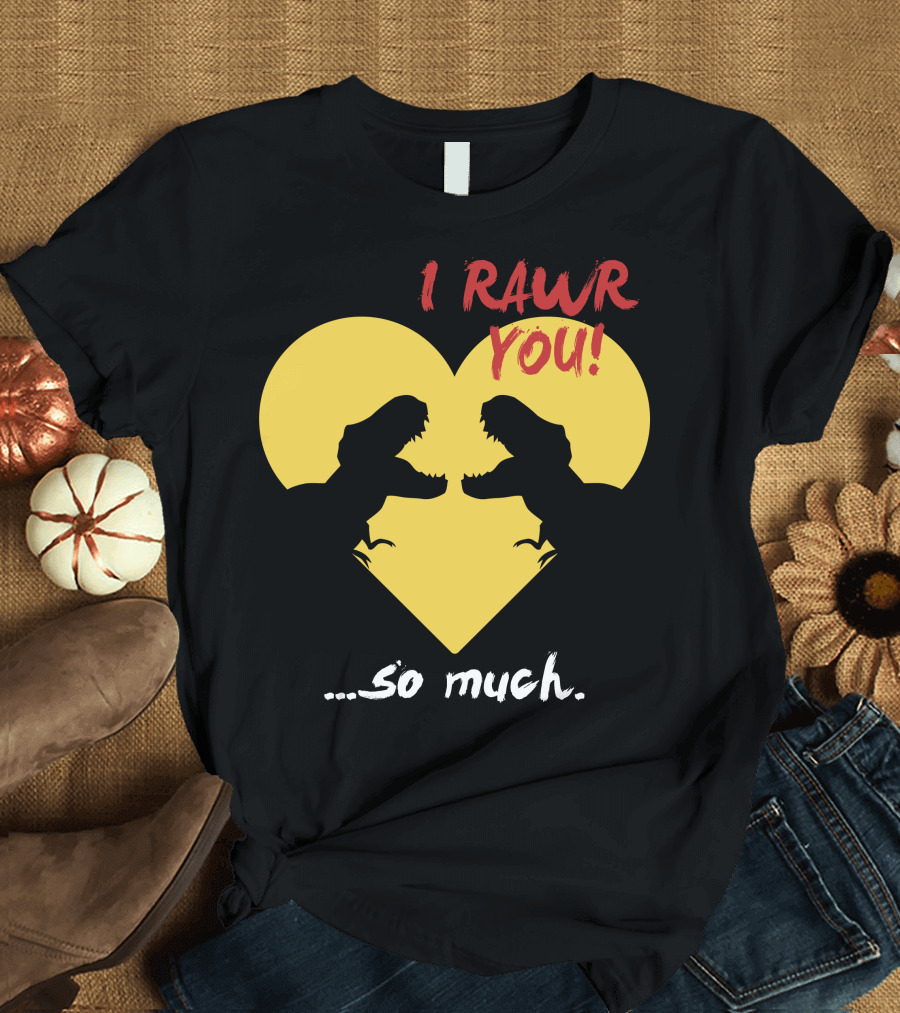 I Rawr You So Much Dinosaur Heart T-Shirt