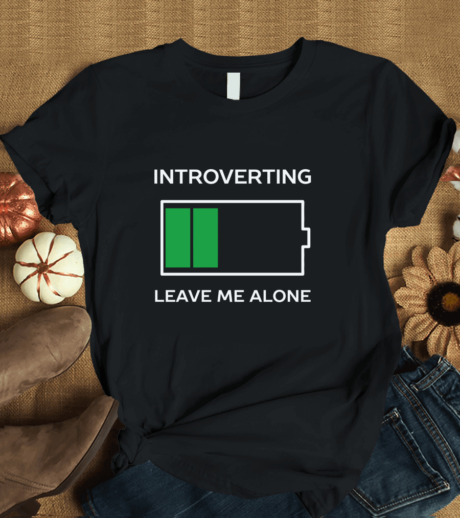 Introverting Low Battery Humor Leave Me Alone T-Shirt
