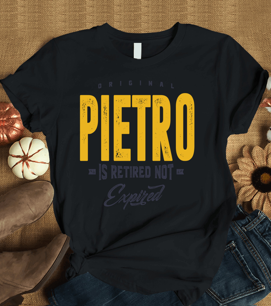 ORIGINAL PIETRO IS RETIRED NOT EXPIRED T-Shirt