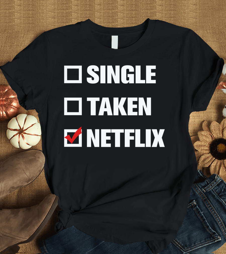 Single Taken Netflix T-Shirt