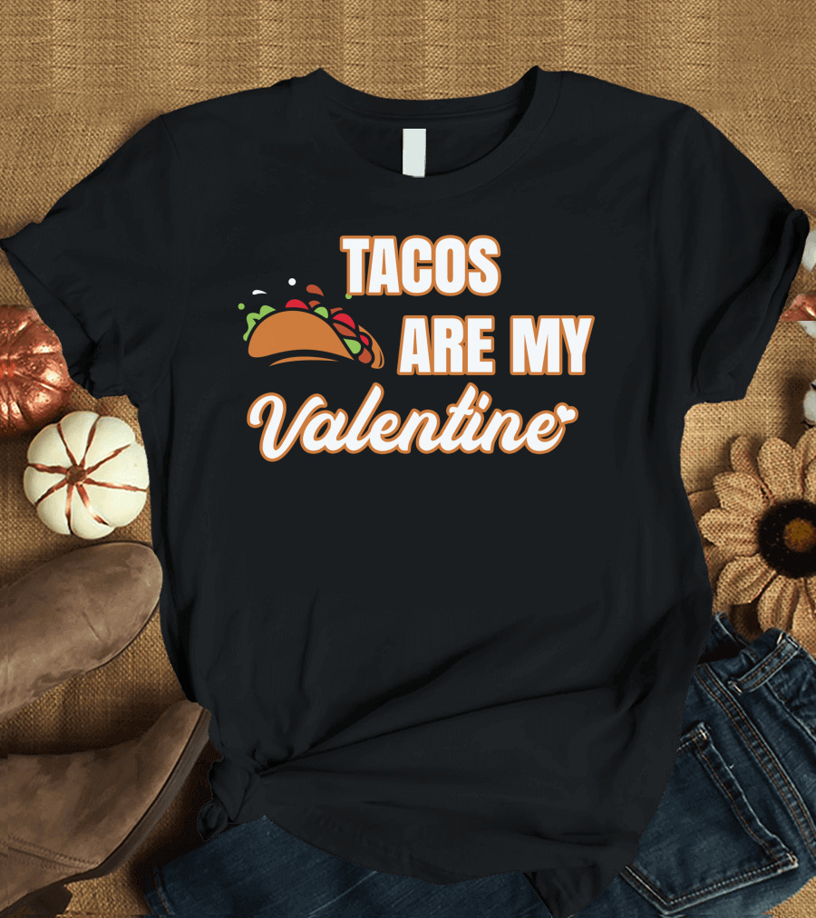 Tacos Are My Valentine for T-Shirt