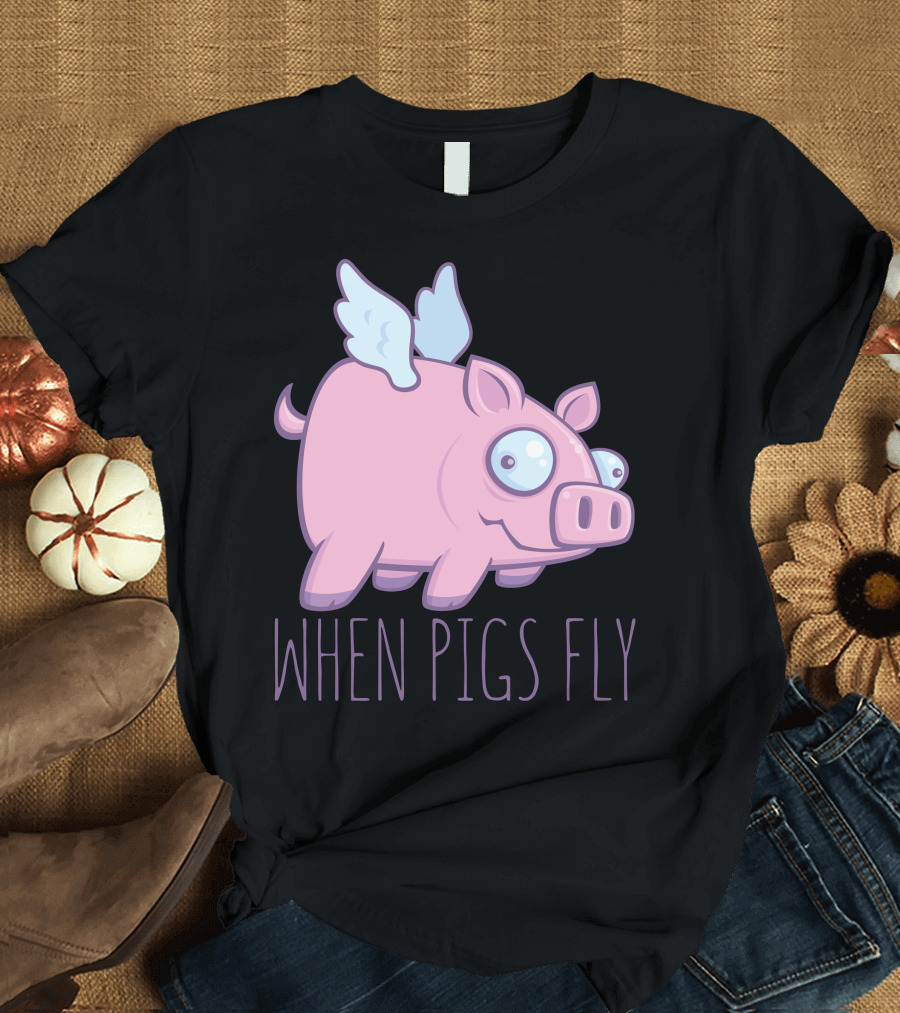 WHEN PIGS FLY WITH TEXT PINK CARTOON PIG WITH WINGS T-Shirt