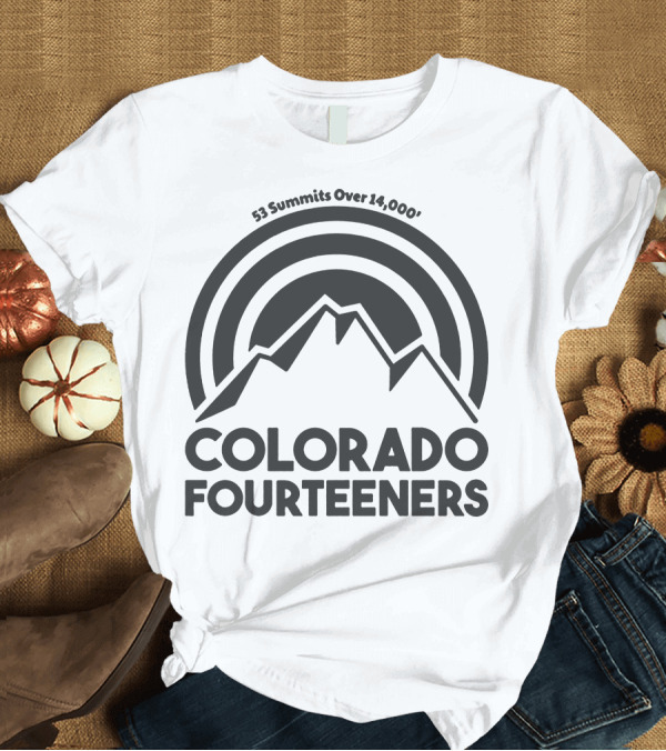 T-Shirt: 53 Summits Over 14,000 Feet Colorado Fourteeners T-Shirt 53 Summits Over 14,000 Feet Colorado Fourteeners T-Shirt