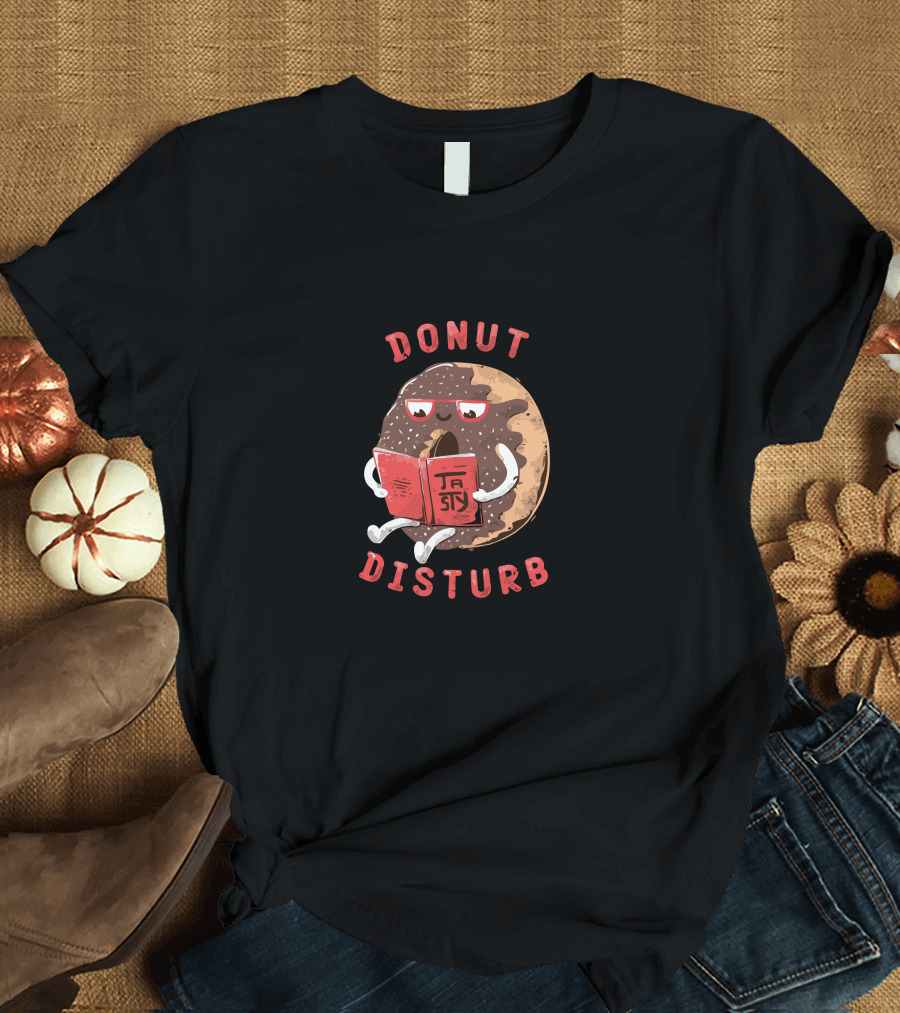 DONUT DISTURB READING TASTY BOOK T-Shirt