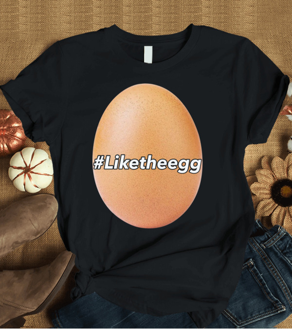 T-Shirt: Liketheegg Viral Meme Reference T-Shirt Liketheegg Viral Meme Reference T-Shirt