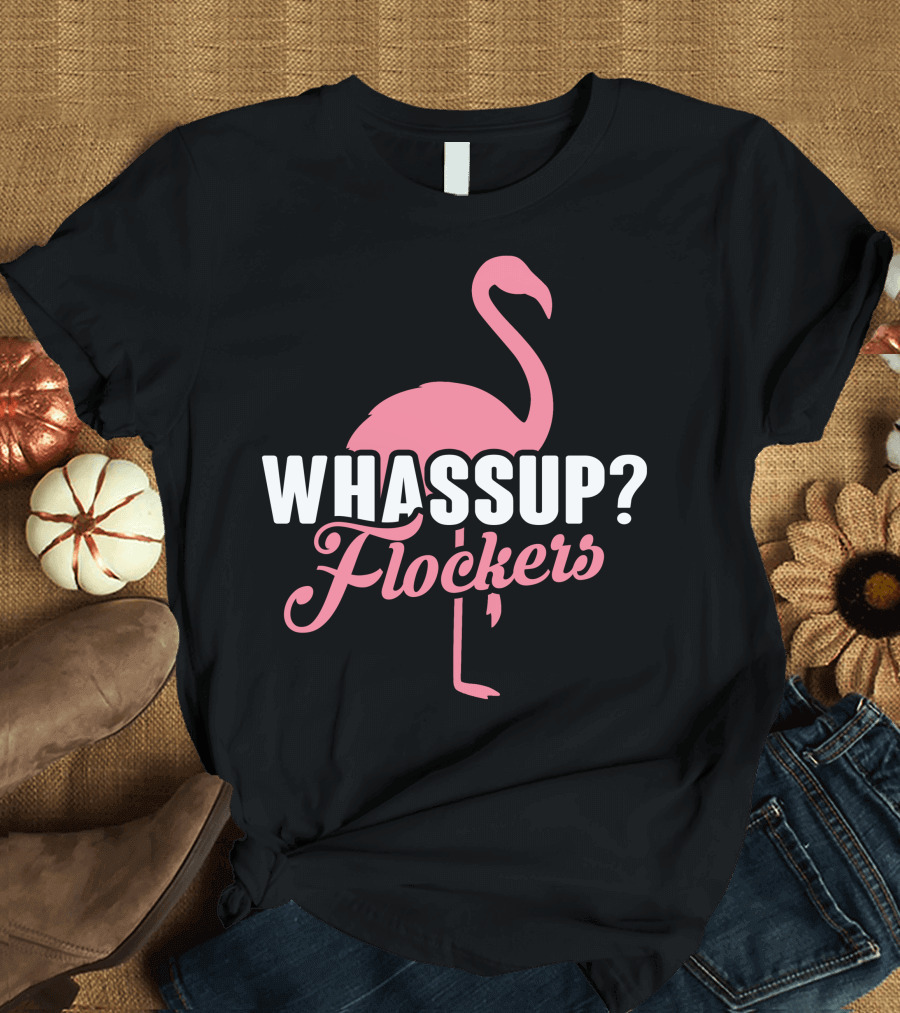 Whassup Flockers Pink Flamingo Bird T-Shirt