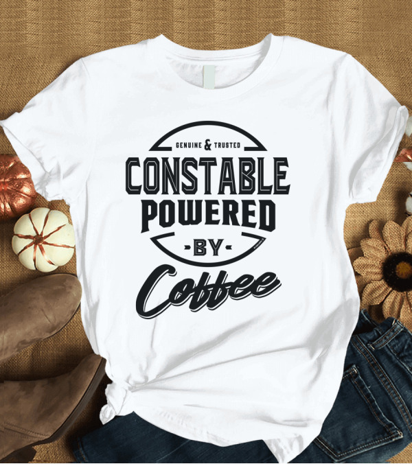 T-Shirt: Genuine and Trusted Constable Powered by Coffee T-Shirt Genuine and Trusted Constable Powered by Coffee T-Shirt
