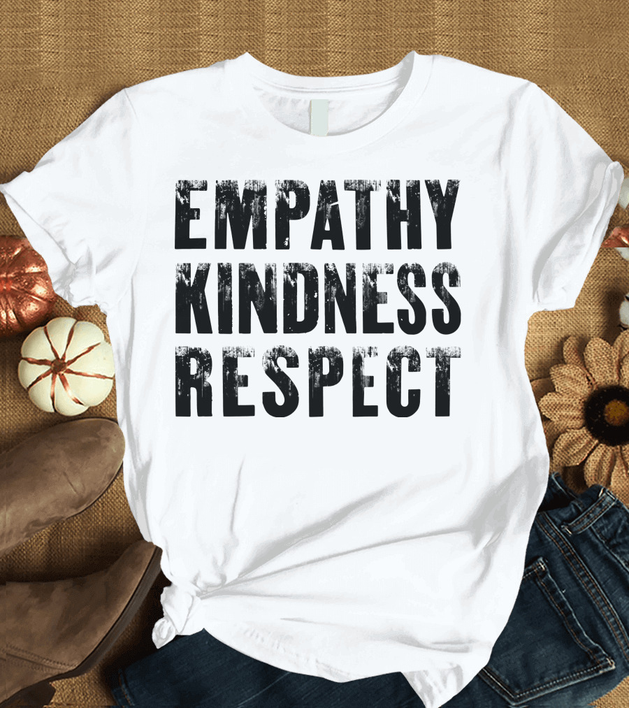 Empathy Kindness Respect T-Shirt