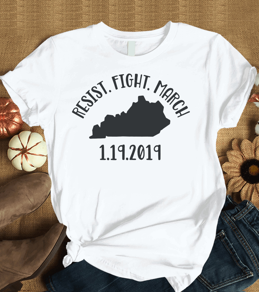 Resist Fight March Kentucky 1.19.2019 T-Shirt