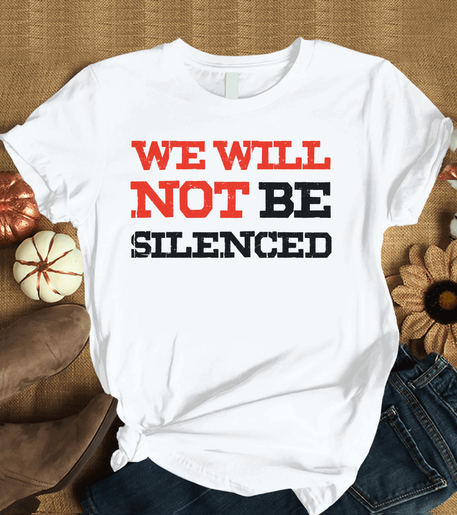 WE WILL NOT BE SILENCED Bold Red and Black Text Message T-Shirt