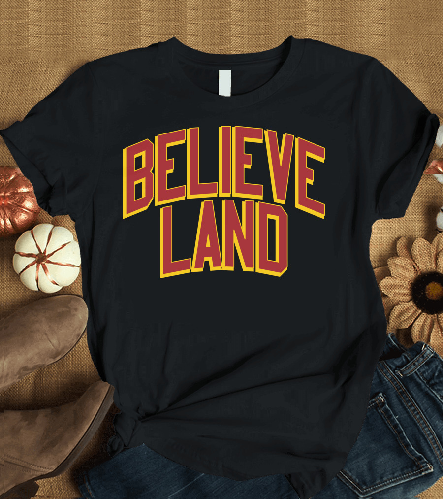 Cleveland Cavaliers Believe Land T-Shirt