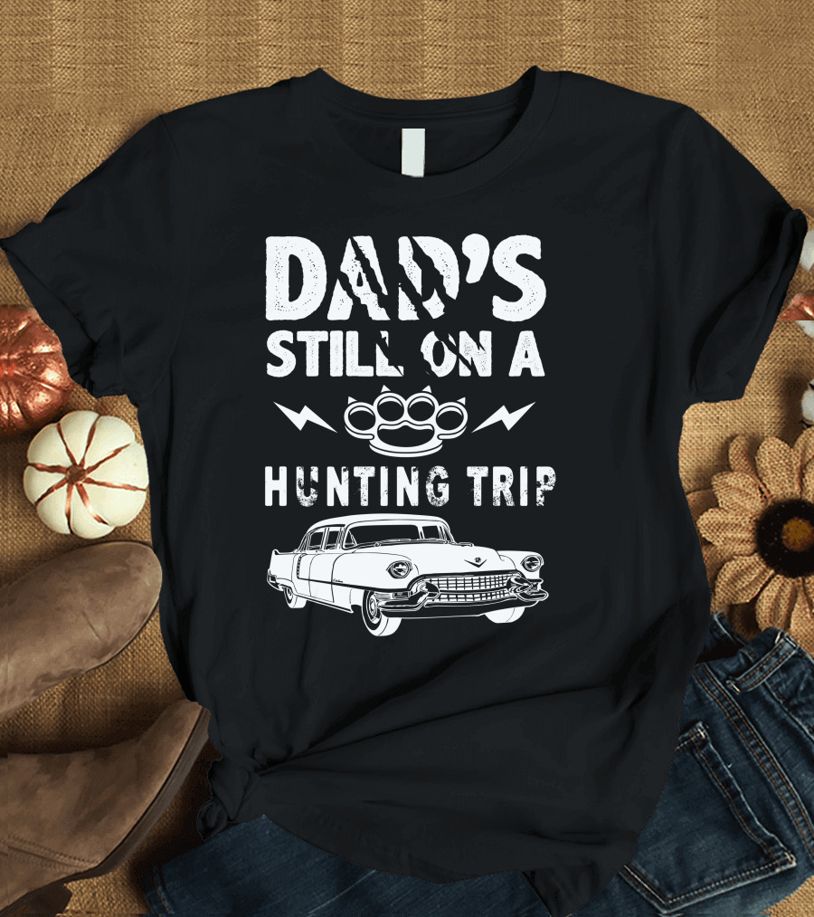 Dad's Still On A Hunting Trip Brass Knuckles Classic Car T-Shirt