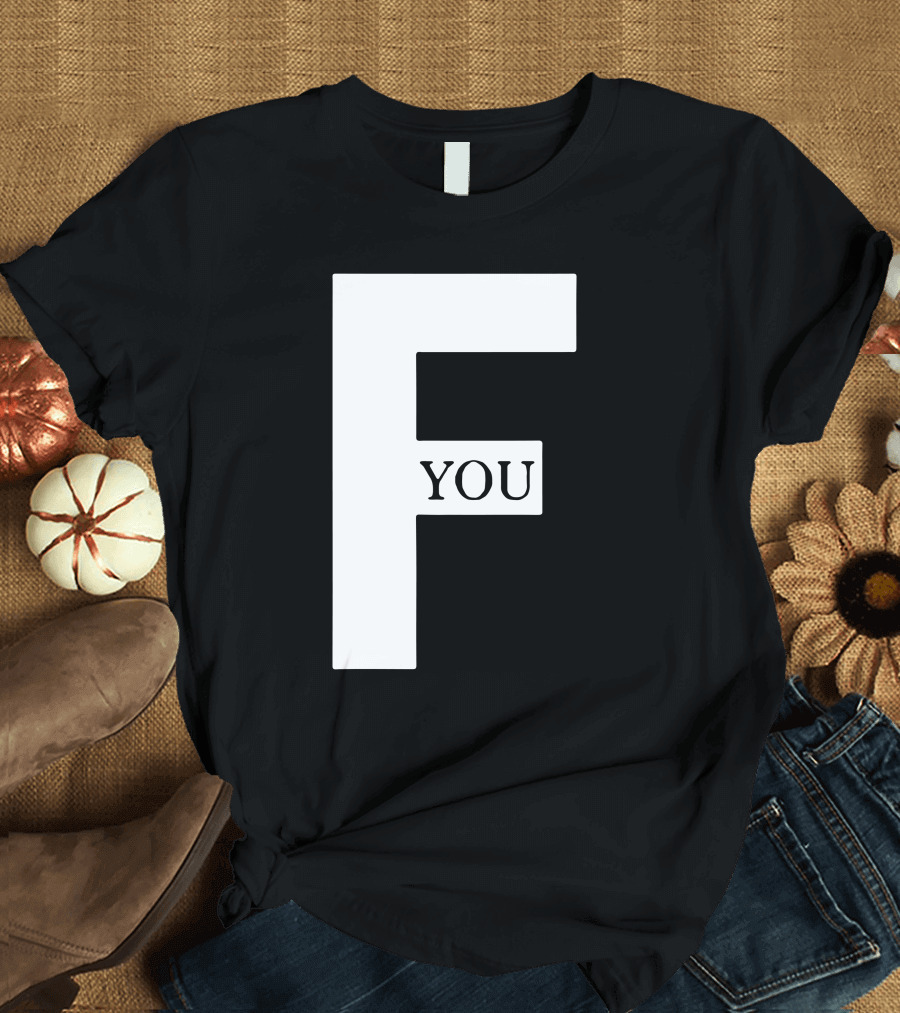 F You T-Shirt