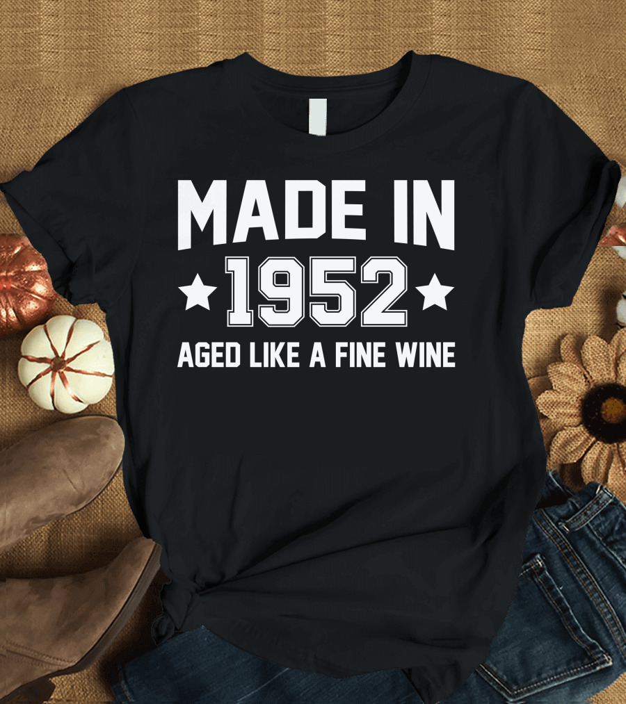 Made In 1952 Aged Like A Fine Wine Vintage T-Shirt