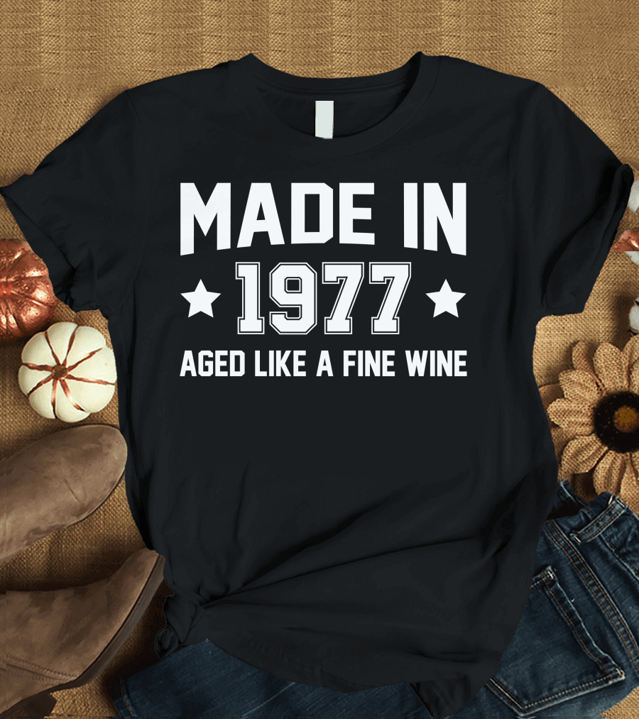 Made In 1977 Aged Like A Fine Wine 1977 T-Shirt
