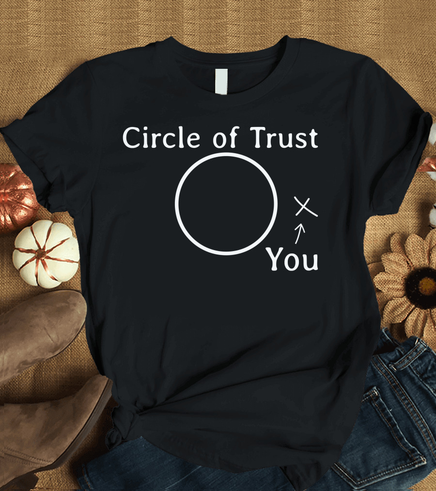 Circle of Trust Excluding You Diagram T-Shirt