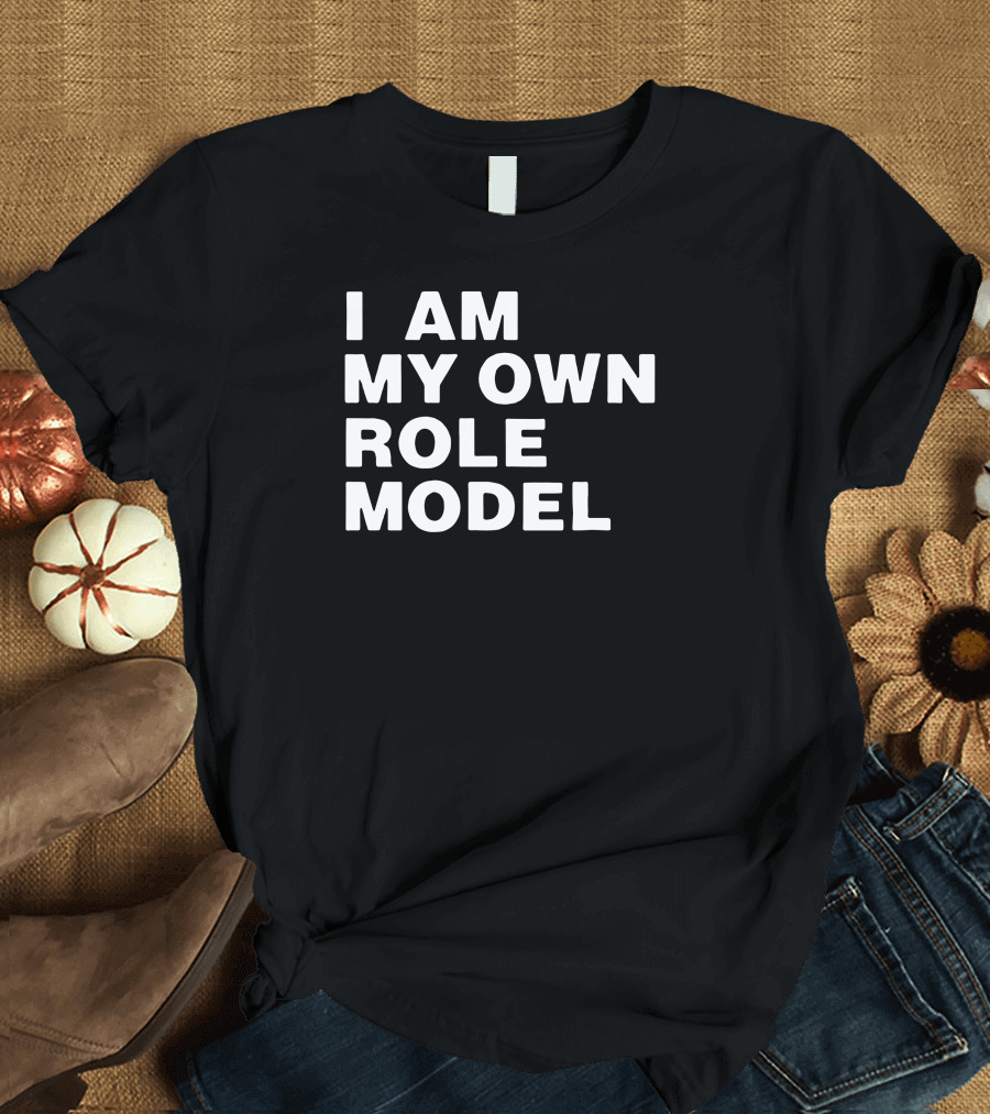 I Am My Own Role Model Empowerment T-Shirt