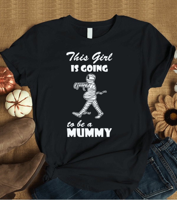T-Shirt: This Girl Is Going to Be a Mummy T-Shirt This Girl Is Going to Be a Mummy T-Shirt