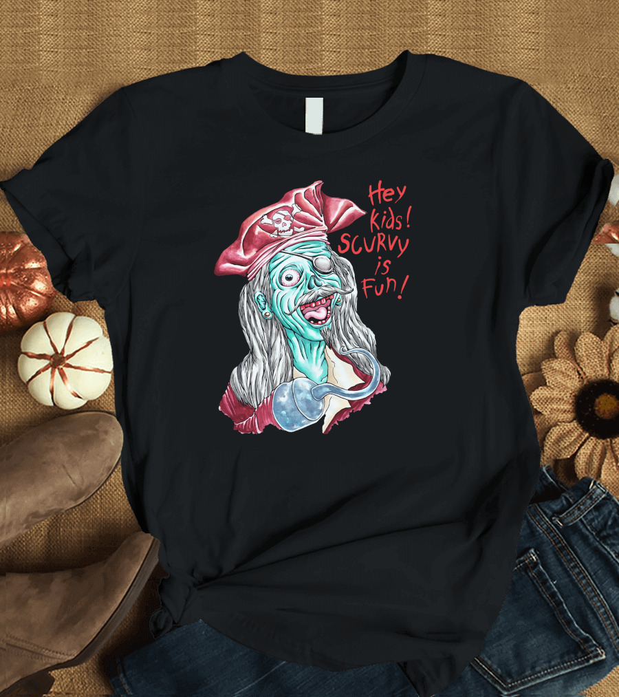 Hey Kids Scurvy Is Fun T-Shirt