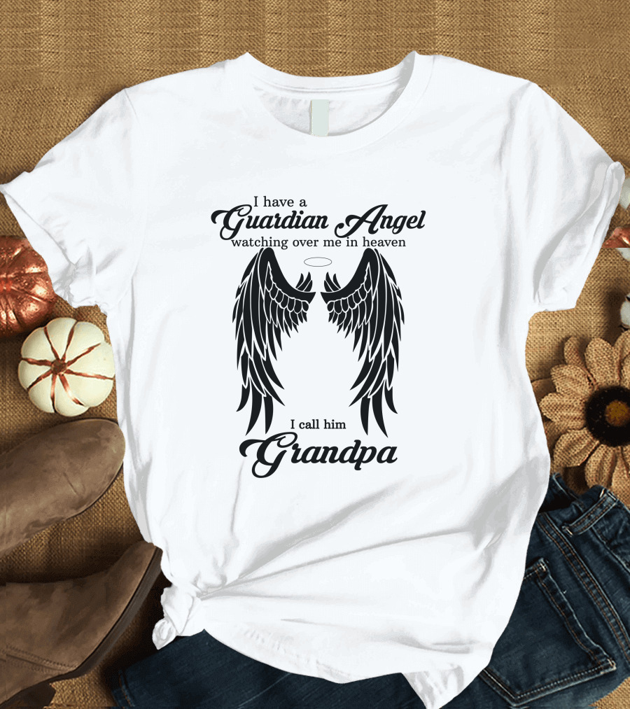 I Have a Guardian Angel Watching Over Me in Heaven I Call Him Grandpa T-Shirt