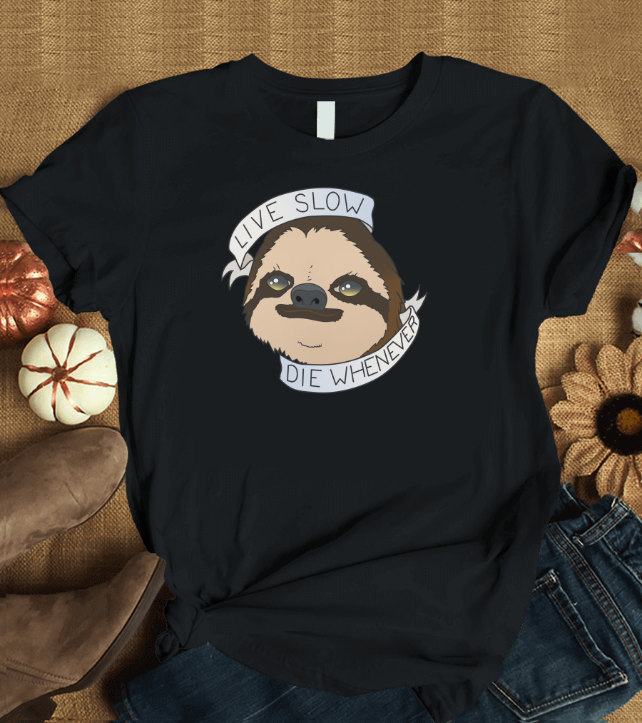 Live Slow Die Whenever Sloth T-Shirt